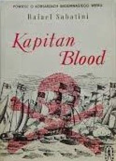 Rafael Sabatini - KApitan Blood. Powieść o korsarzach siedemnastego wieku