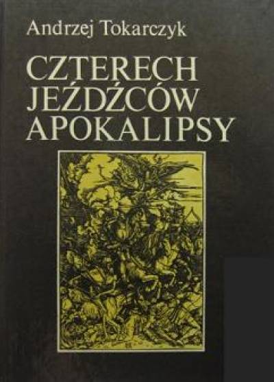Andrzej Tokarczyk - Czterech jeźdźców Apokalipsy