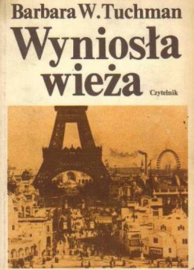 Barbara W. Tuchman - Wyniosła wieża. Świat przed pierwszą wojną 1890-1914