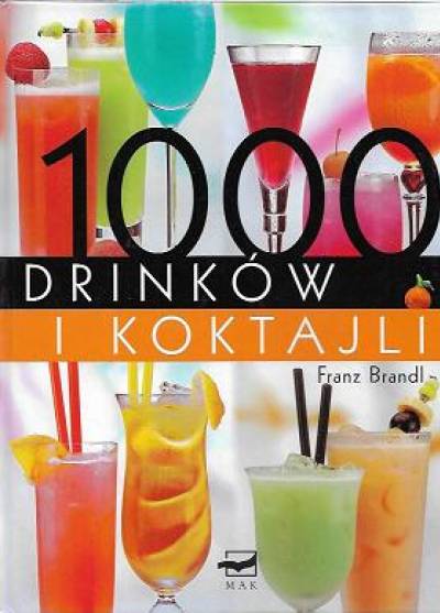 Franz Brandl - 1000 drinków i koktajli