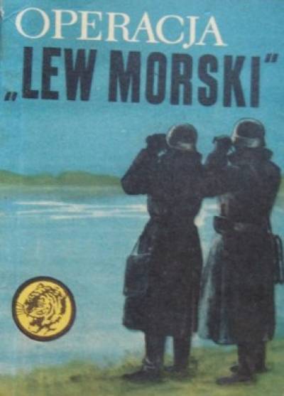 Ireneusz Łapiński - Operacja Lew Morski (żółty tygrys)