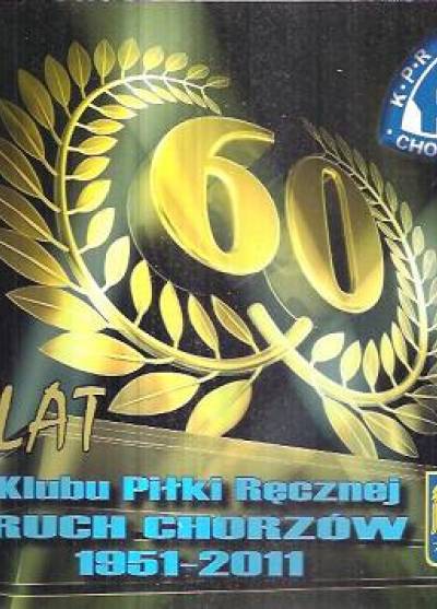albumik - 60 lat Klubu piłki ręcznej Ruch Chorzów 1951-2011