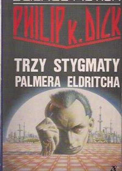 Philip K. Dick - Trzy stygmaty Palmera Eldritcha