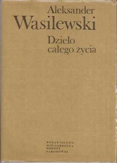 Aleksander Wasilewski - Dzieło całego życia