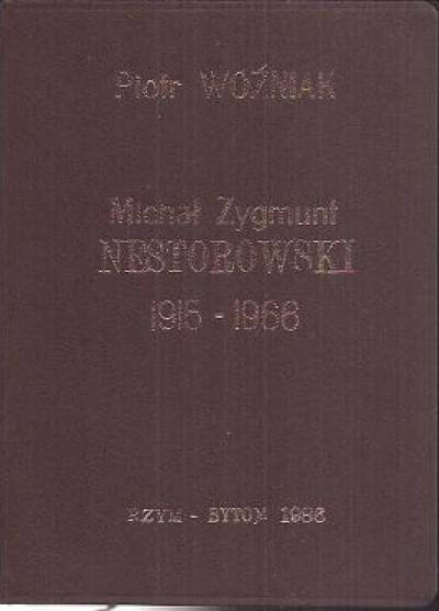 Piotr Woźniak - Michał Zygmunt Nestorowski. Kapłan z zakonu Braci Mniejszych Kapucynów (1915-1966)