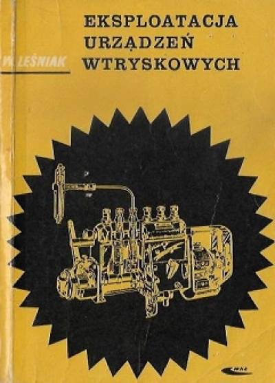 Witold Leśniak - Eksploatacja urządzeń wtryskowych samochodowych silników wysokoprężnych
