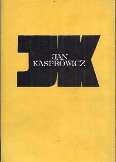 Tomasz Jodełka - Jan Kasprowicz. Zarys biografii