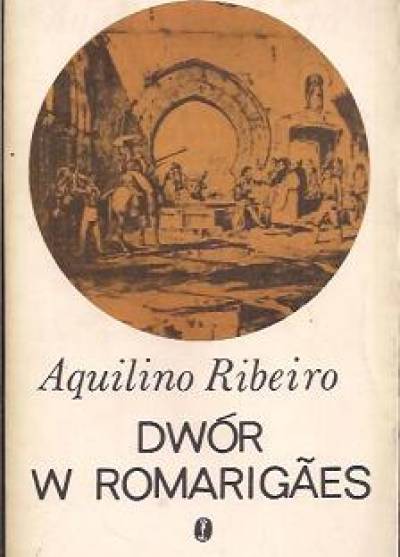 Aquilino Ribeiro - Dwór w Romarigaes