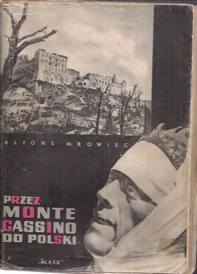 Alfons Mrowiec - Przez Monte Cassino do Polski. 1944-1946