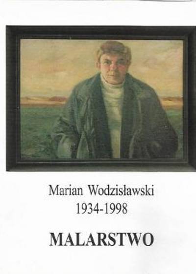 katalog wystawy - Marian Wodzisławski 1934-1998. Malarstwo
