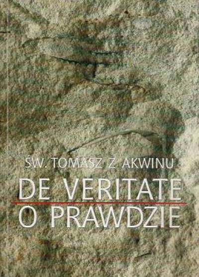 św. Tomasz z Akwinu - Dysputy problemowe o prawdzie / Questiones disputatae de veritate