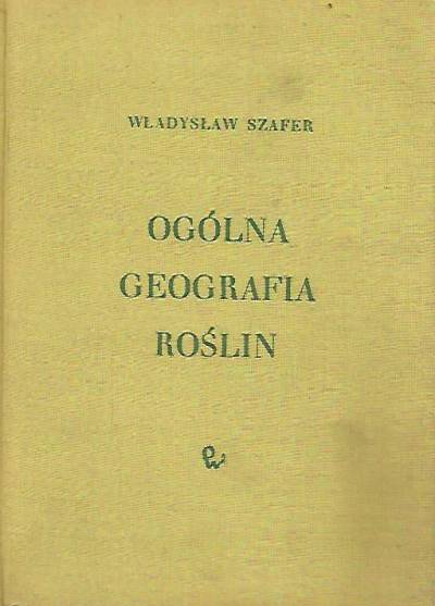 Władysław Szafer - Ogólna geografia roślin