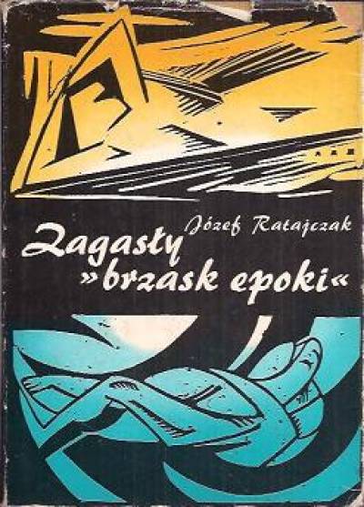 Józef Ratajczak - Zagasły brzask epoki. Szkice z dziejów czasopisma Zdrój 1917-1922
