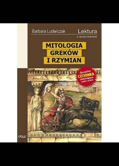 Barbara Ludwiczek - Mitologia Greków i Rzymian  (wydanie z opracowaniem)