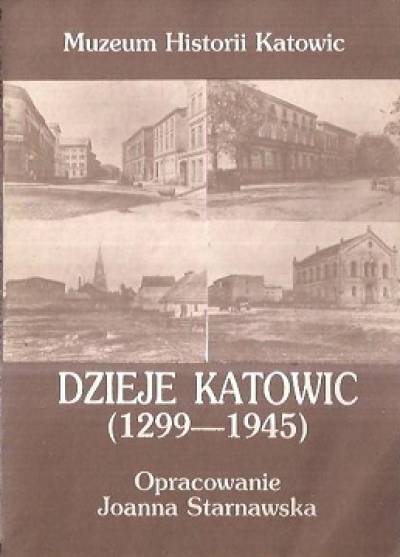 opr. J. Starnawska - Dzieje Katowic (1299-1945)