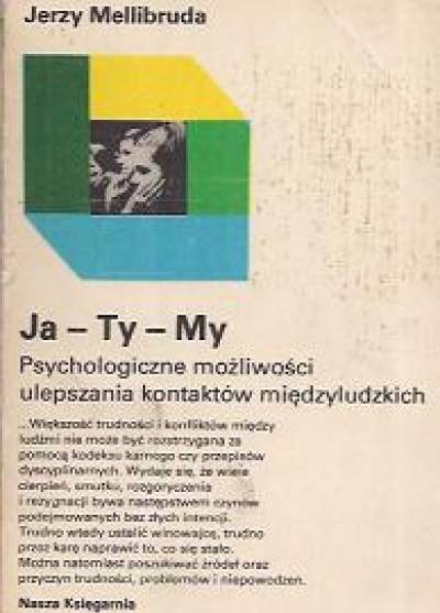 Jerzy Melibruda - Ja - Ty - My. Psychologiczne mozliwości ulepszania kontaktów międzyludzkich