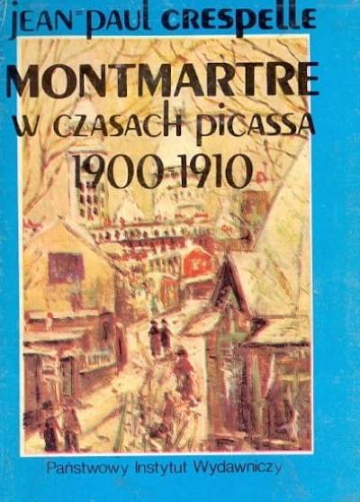 Jean-Paul Crespelle - Montmartre w czasach Picassa 1900-1910