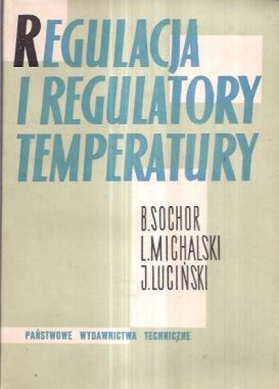 Sochor, Michalski, Luciński - Regulacja i regulatory temperatury w elektrycznych urzadzeniach grzejnych
