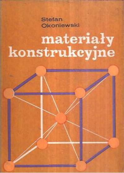 Stefan Okoniewski - Materiały konstrukcyjne