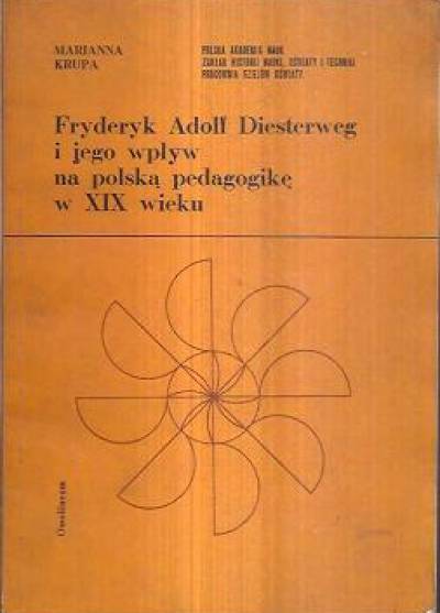 Marianna Krupa - Fryderyk Adolf Diesterweg i jego wpływ na polską pedagogikę w XIX wieku