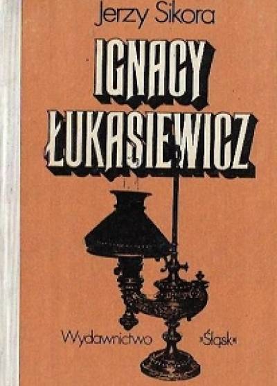 Jerzy Sikora - Ignacy Łukasiewicz