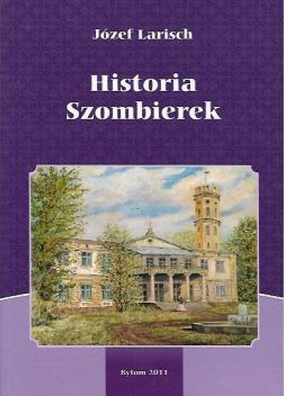 Józef Larisch - Historia Szombierek