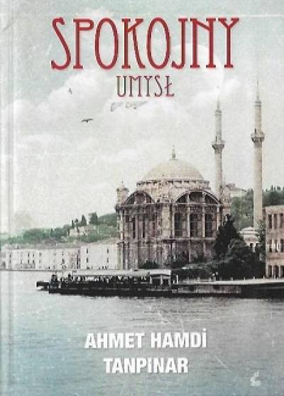 Ahmet Hamdi Tanpinar - Spokojny umysł