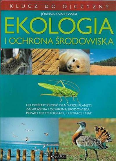 J. Knaflewska - Ekologia i ochrona środowiska (klucz do ojczyzny)