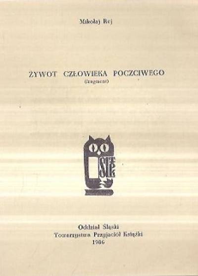 wyd. Tow. Przyjaciół Książki, Katowice 1986) - Mikołaj Rej - Żywot człowieka poczciwego (fragment)