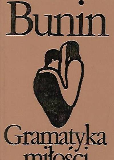 Iwan Bunin - Gramatyka miłości i inne opowiadania