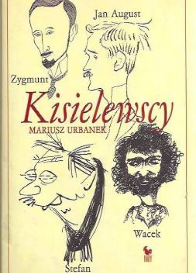 Mariusz Urbanek - Kisielewscy. Jan August, Zygmunt, Stefan, Wacek