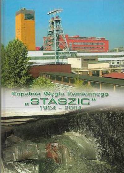 album jubileuszowy - Kopalnia węgla kamiennego Staszic 1964-2004