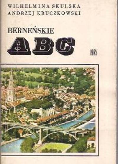 W. Skulska, A. Kruczkowski - Berneńskie ABC