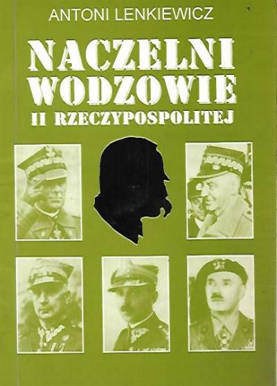 Antoni Lenkiewicz - Naczelni wodzowie II Rzeczypospolitej