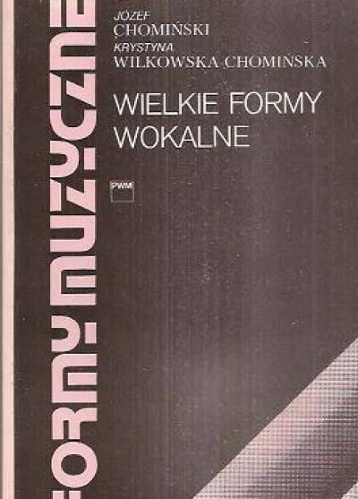 J. Chomiński, K. Wilkowska-Chomińska - Formy muzyczne - cz. 5. Wielkie formy wokalne