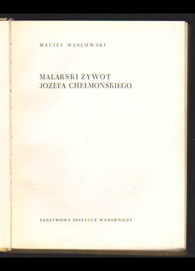 Maciej Masłowski - Malarski żywot Józefa Chełmońskiego
