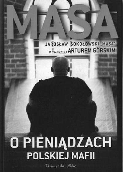 Jarosław Sokołowski  - Masa o pieniądzach polskiej mafii 