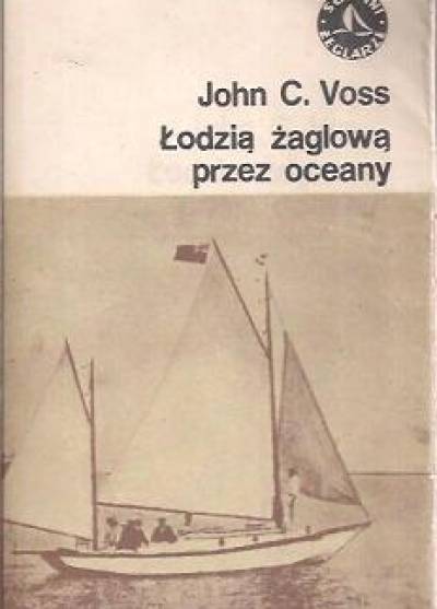 John C.Voss - Łodzią żaglową przez oceany