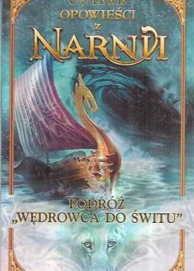 Clive Staples Lewis - Opowieści z Narnii: Podróż Wędrowca do Świtu