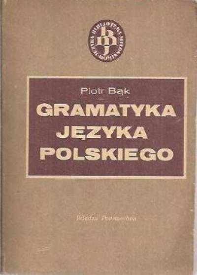 Piotr Bąk - Gramatyka języka polskiego