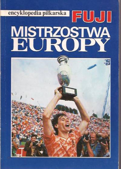 Encyklopedia piłkarska Fuji tom 3. Historia Mistrzostw Europy