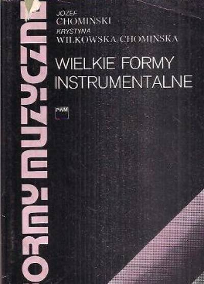 J. Chomiński, K. Wilkowska-Chomińska - Formy muzyczne - cz. 2. Wielkie formy instrumentalne