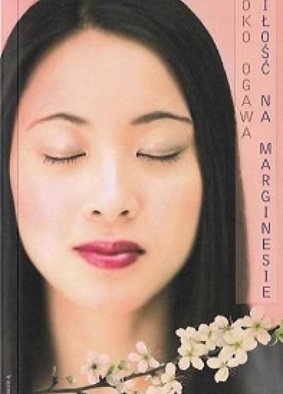 Yoko Ogawa - Miłość na marginesie