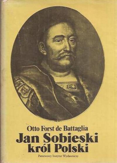Otto Forst de Battaglia - Jan Sobieski król Polski