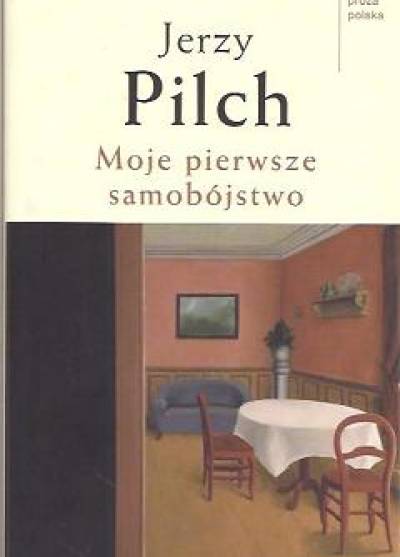Jerzy Pilch - Moje pierwsze samobójstwo i dziewięć innych opowieści