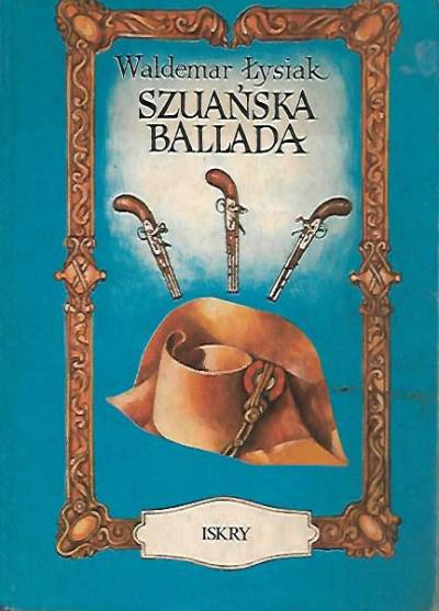 Waldemar Łysiak - Szuańska ballada o ślepym wojowniku Gedeonie i jego pojedynku z korsykańskim karłem Bonaparte