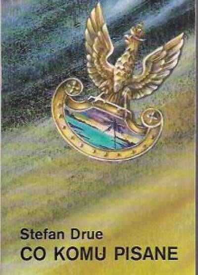 Stefan Drue - Co komu pisane