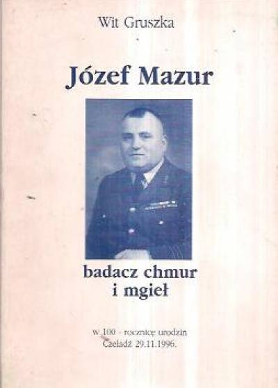 Wit Gruszka - Józef Mazur - badacz mgieł i chmur