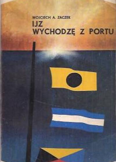 Wojciech Zaczek - IJZ. Wychodzę z portu