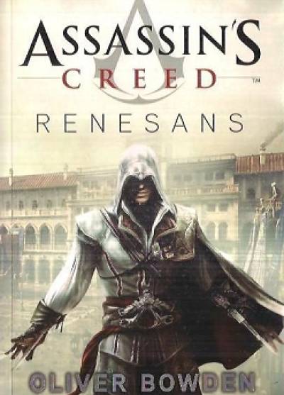 Oliver Bowden - Assassin`s Creed: Renesans